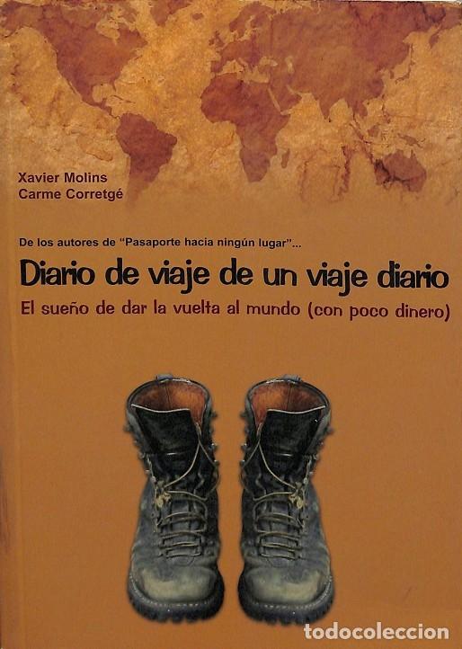Libri di seconda mano: DIARIO DE VIAJE DE UN VIAJE DIARIO. EL SUE&Ntilde;O DE DAR LA VUELTA AL MUNDO - XAVIER MOLINS - Iced Lands