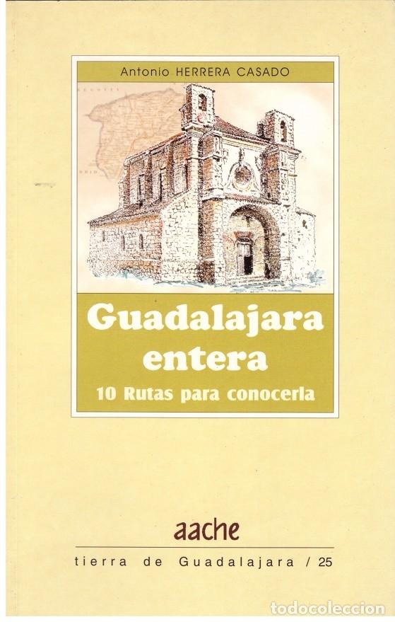 Libri di seconda mano: GUADALAJARA ENTERA - HERRERA CASADO, ANTONIO - AACHE EDICIONES - 1999, 1&ordf; Ed.