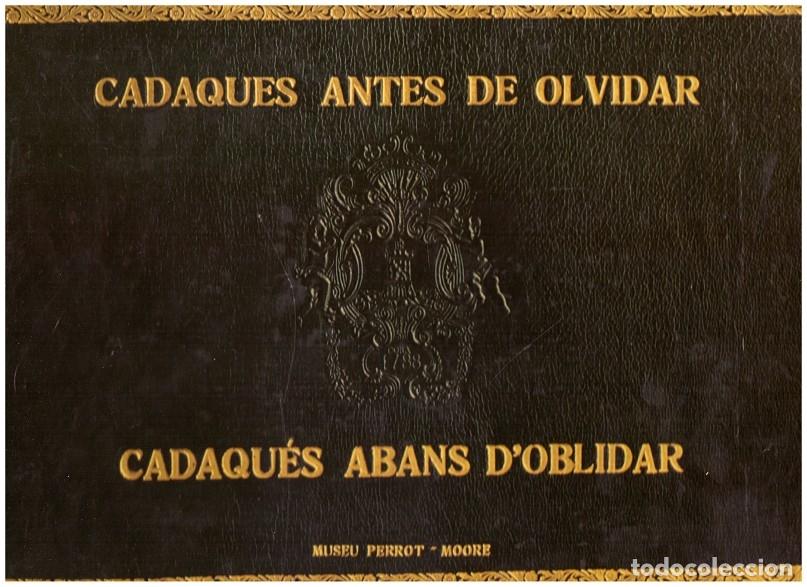 Cadaqu&eacute;s, antes de olvidar / Cadaqu&eacute;s, abans d'oblidar - Ed. Fundaci&oacute;n Perrot Moore - 1988, 2&ordf; ed. -