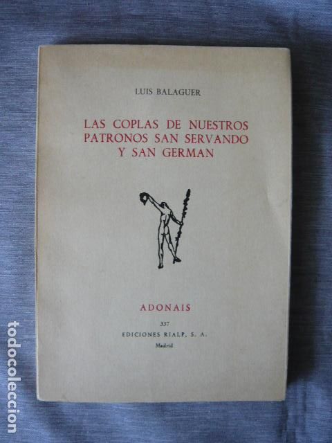 Libros de segunda mano: LAS COPLAS DE NUESTROS PATRONOS SAN SERVANDO Y SAN GERMAN LUIS BALAGUER RIALP