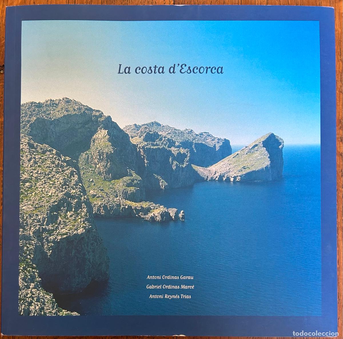 Libri di seconda mano: La costa d'Escorca. A. Ordinas, G.Ordinas i Antoni Reyn&eacute;s. Institut Estudis Bale&agrave;rics, Mallorca,2006