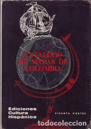 Gebrauchte B&uuml;cher: Vicenta CORT&Eacute;S: CAT&Aacute;LOGO DE MAPAS DE COLOMBIA. Madrid, Eds. Cultura Hisp&aacute;nica 1967.