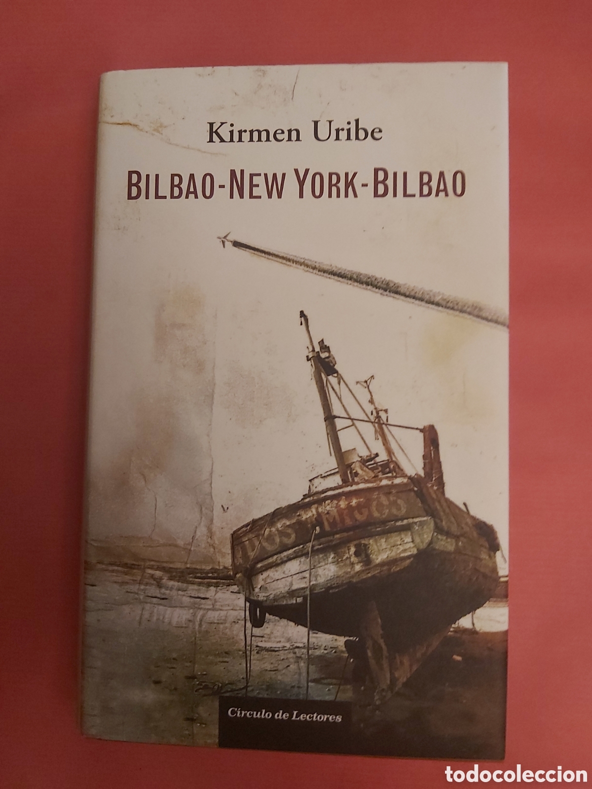 Libros de segunda mano: BILBAO NEW YORK BILBAO KIRMEN URIBE C&Iacute;RCULO DE LECTORES 2010