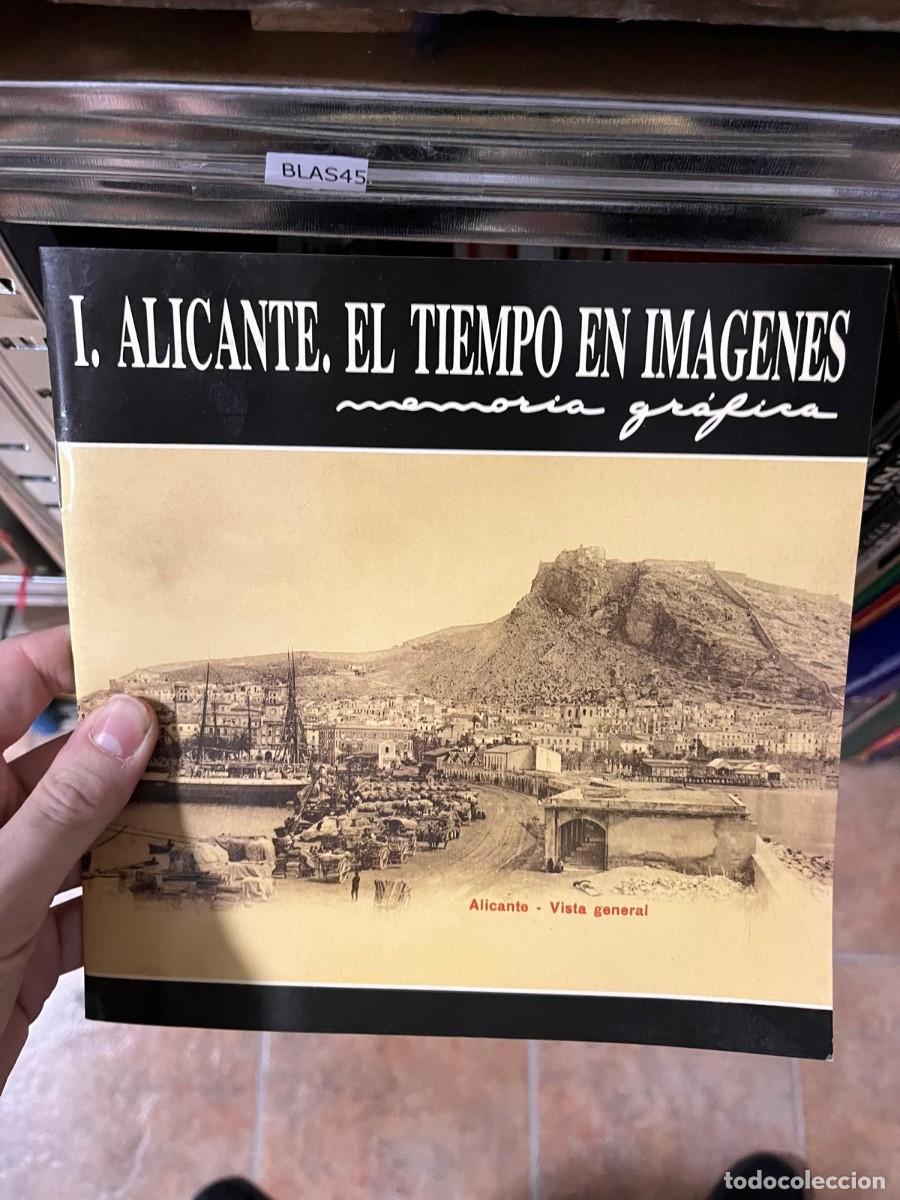 Libros de segunda mano: BLAS45 I. ALICANTE, EL TIEMPO EN IMAGENES, MEMORIA GRAFICA