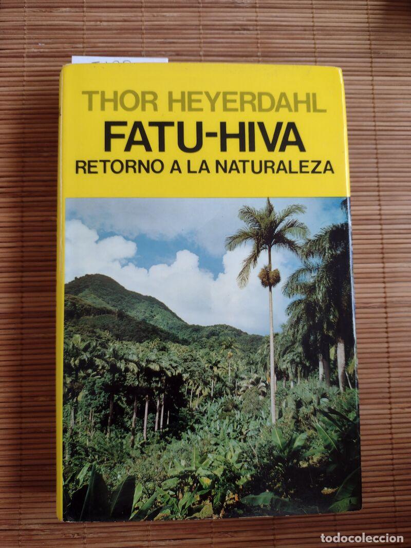 Libros de segunda mano: FATU-HIVA. RETORNO A LA NATURALEZA, HEYERDAHL, THOR - EDITORIAL JUVENTUD - 1980, Primera edici&oacute;n