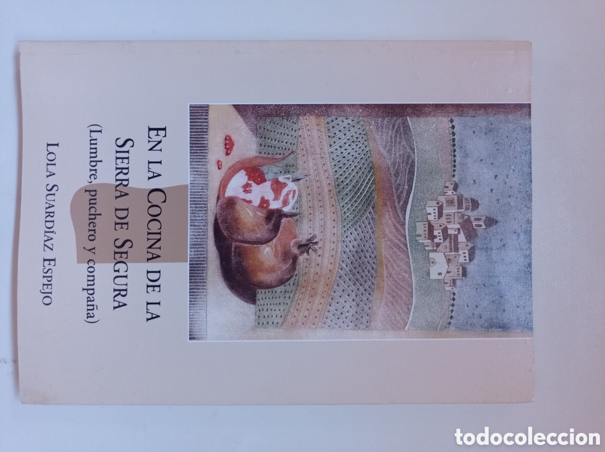Libros de segunda mano: En la cocina de la Sierra de Segura. Lumbre, puchero y compa&ntilde;a. Lola Suard&iacute;az Espejo.