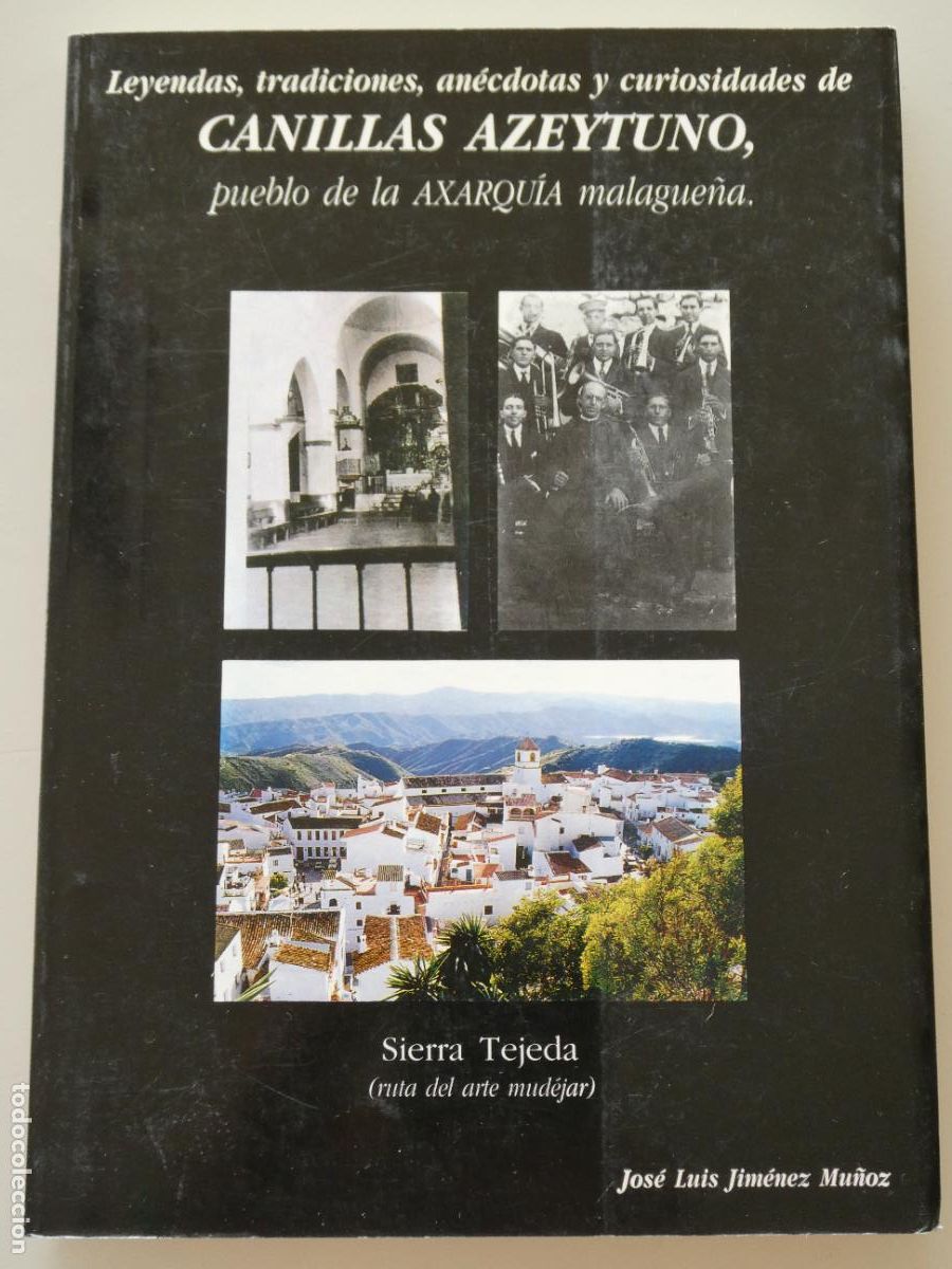 Libros de segunda mano: LIBRO HISTORIA GEOGRAF&Iacute;A. CANILLAS DE ACEITUNO AZEYTUNO AXARQUIA M&Aacute;LAGA. LEYENDAS. 150P. 310GR