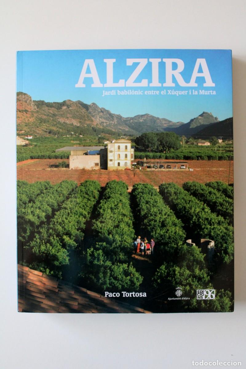 Gebrauchte B&uuml;cher: Paco Tortosa - Alzira. Jard&iacute; babil&ograve;nic entre el X&uacute;quer i la Murta + MAPA - Edicions 96