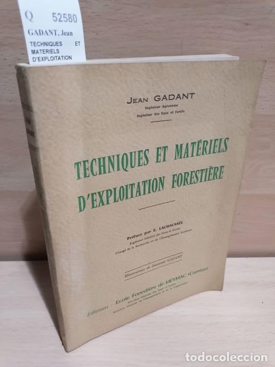 Libros de segunda mano: GADANT, Jean - TECHNIQUES ET MATERIELS D�EXPLOITATION FORESTIERE. Preface par E. Lachaussee. Illustr