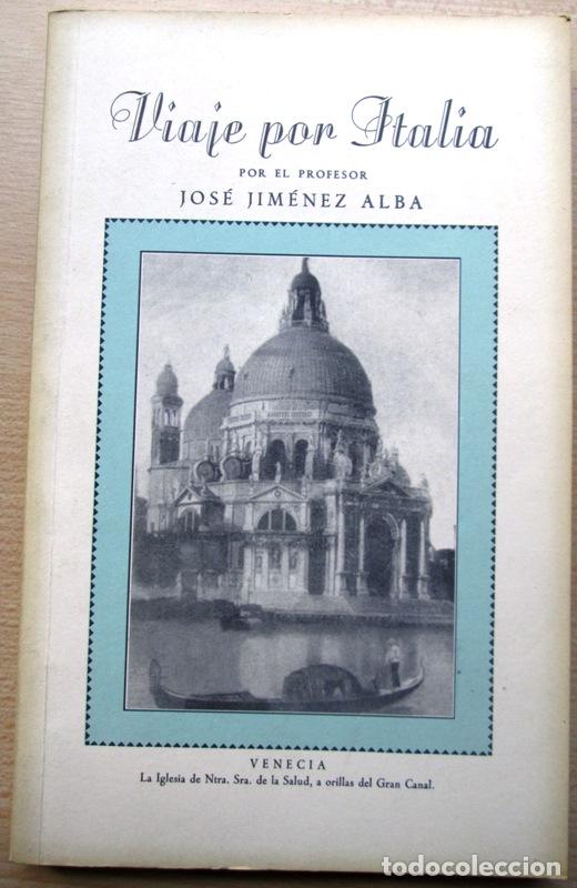Libros de segunda mano: JIMENEZ ALBA, Profesor Jos&eacute; - VIAJE POR ITALIA. Geograf&iacute;a e Historia del pa&iacute;s y Diario de la excursi