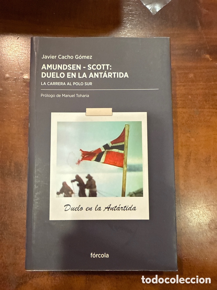 Gebrauchte B&uuml;cher: CACHO G&Oacute;MEZ, Javier. Amundsen-Scott: Duelo en la Ant&aacute;rtida: La carrera al Polo Sur