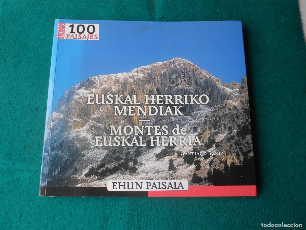 Livres d'occasion: EUSKAL HERRIKO MENDIAK - MONTES DE EUSKAL HERRIA/LOS 100 PAISAJES- EHUN PAISAIA- SANTIAGO YANIZ