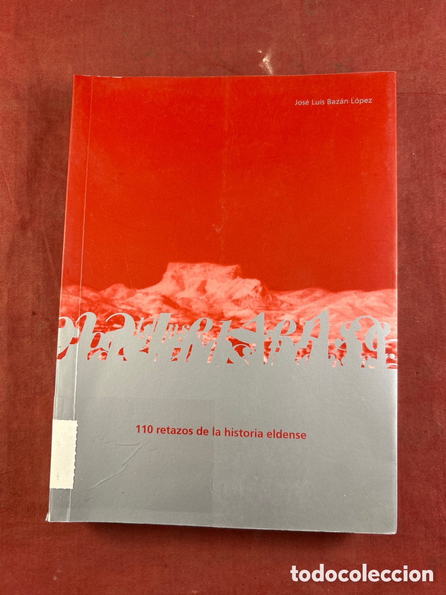 110 RETAZOS DE LA HISTORIA ELDENSE