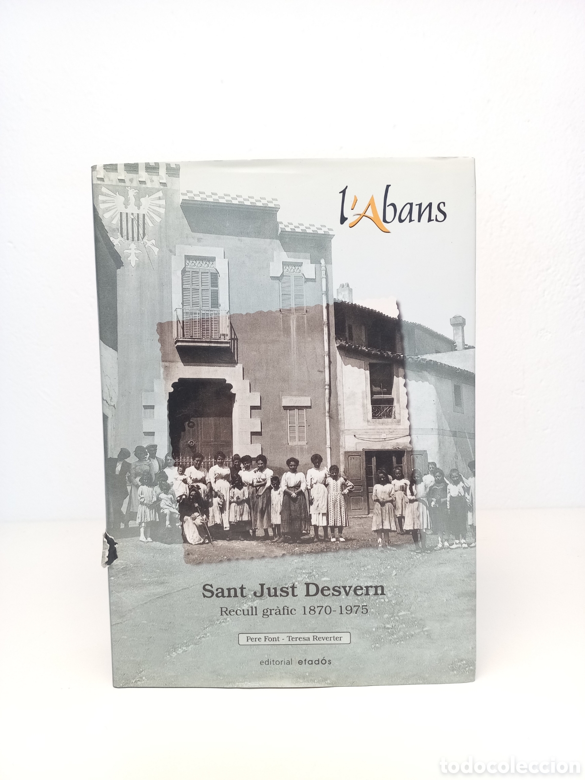Libri di seconda mano: L'Abans. Sant Just Desvern. Recull Gr&agrave;fic 1870-1976. Efad&oacute;s. Catal&aacute;n. Ilustrado.