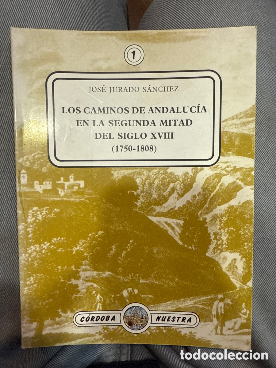Gebrauchte B&uuml;cher: JURADO S&Aacute;NCHEZ, Jos&eacute;. Los caminos de Andaluc&iacute;a en la segunda mitad del siglo XVIII