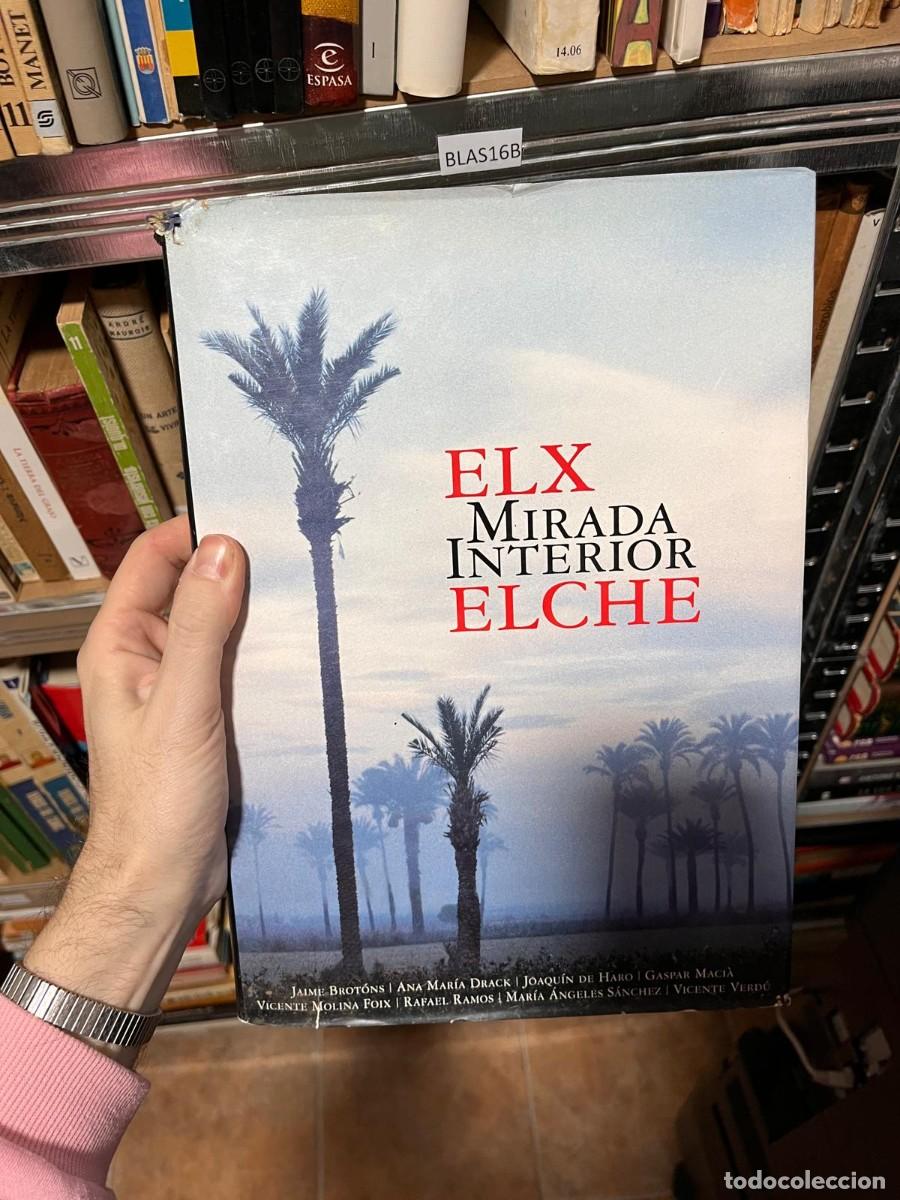 Libros de segunda mano: BLAS16B ELX MIRADA INTERIOR ELCHE - Jaime Brot&oacute;ns, Ana Mar&iacute;a Drack, Joaqu&iacute;n de Haro, Gaspar Maci&agrave;