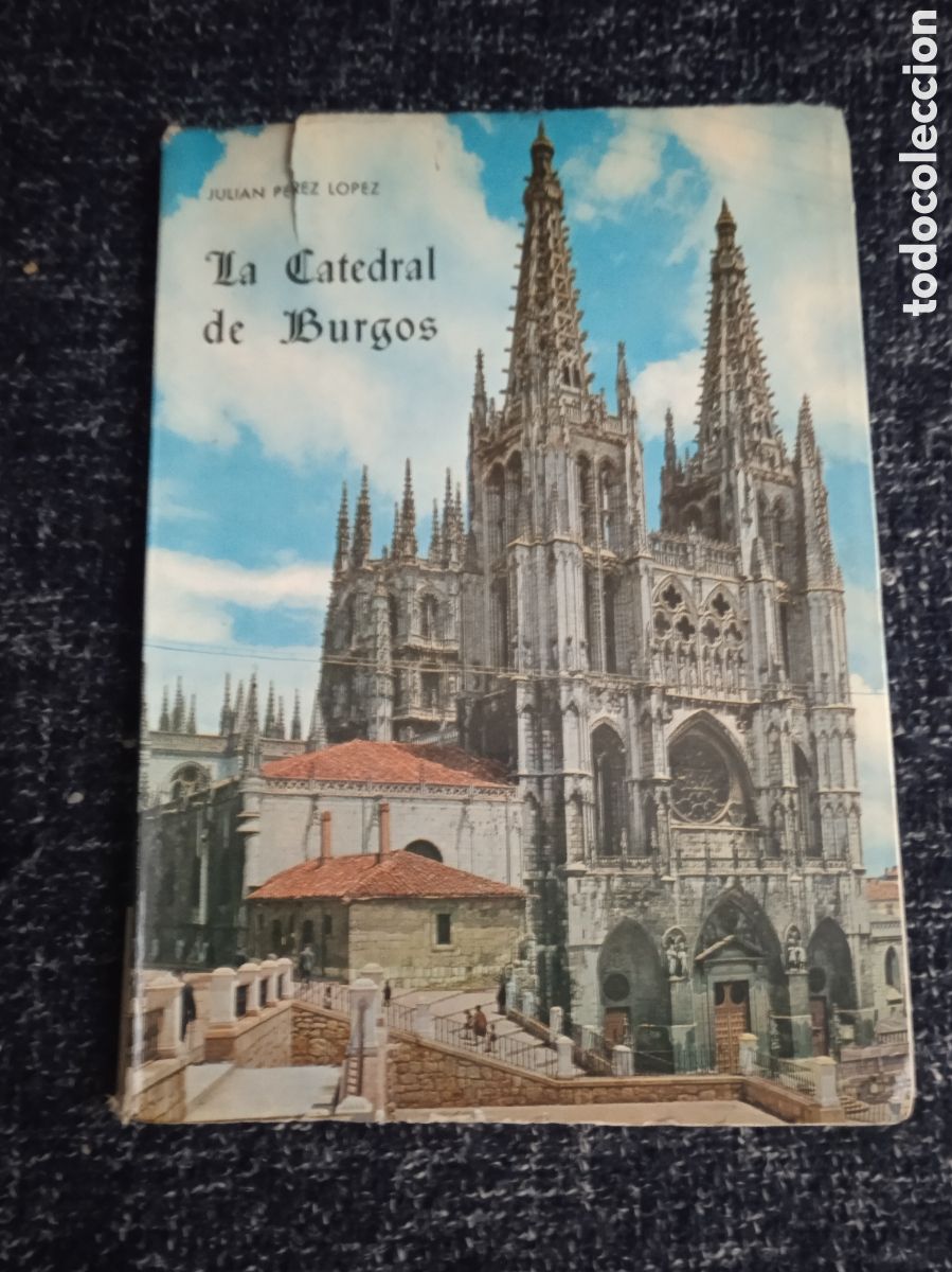 Libri di seconda mano: La Catedral de Burgos / Juli&aacute;n P&eacute;rez L&oacute;pez - 1974