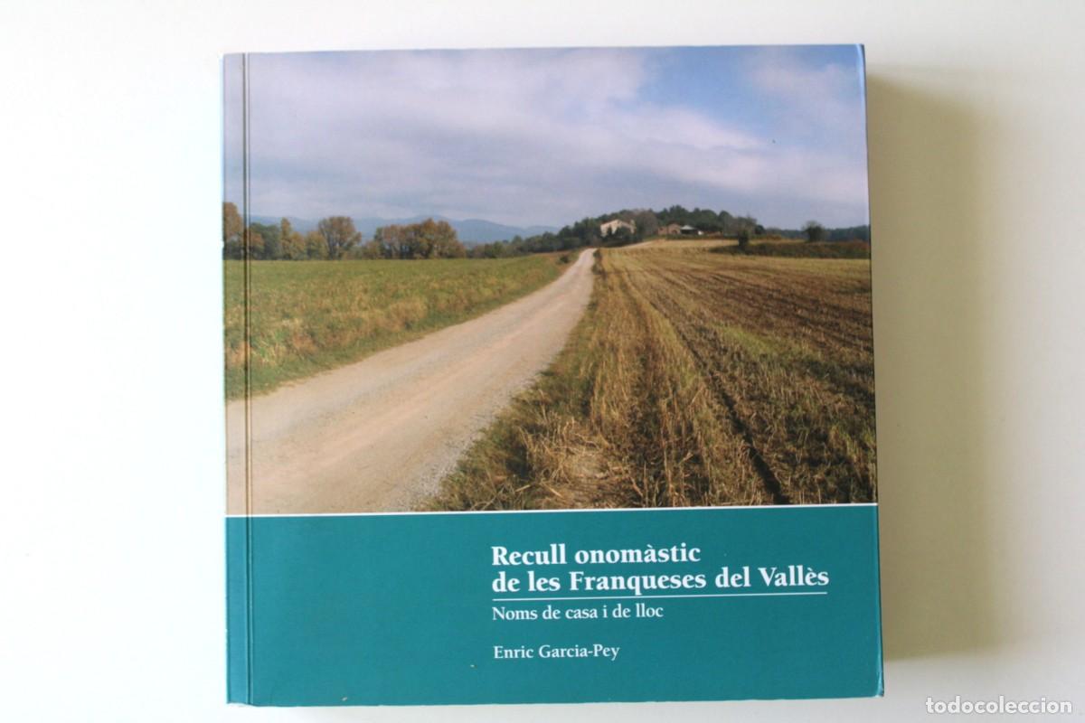 Libros de segunda mano: Enric Garcia-Pey - Recull onom&agrave;stic de les Franqueses del Vall&egrave;s. Noms de casa i de lloc