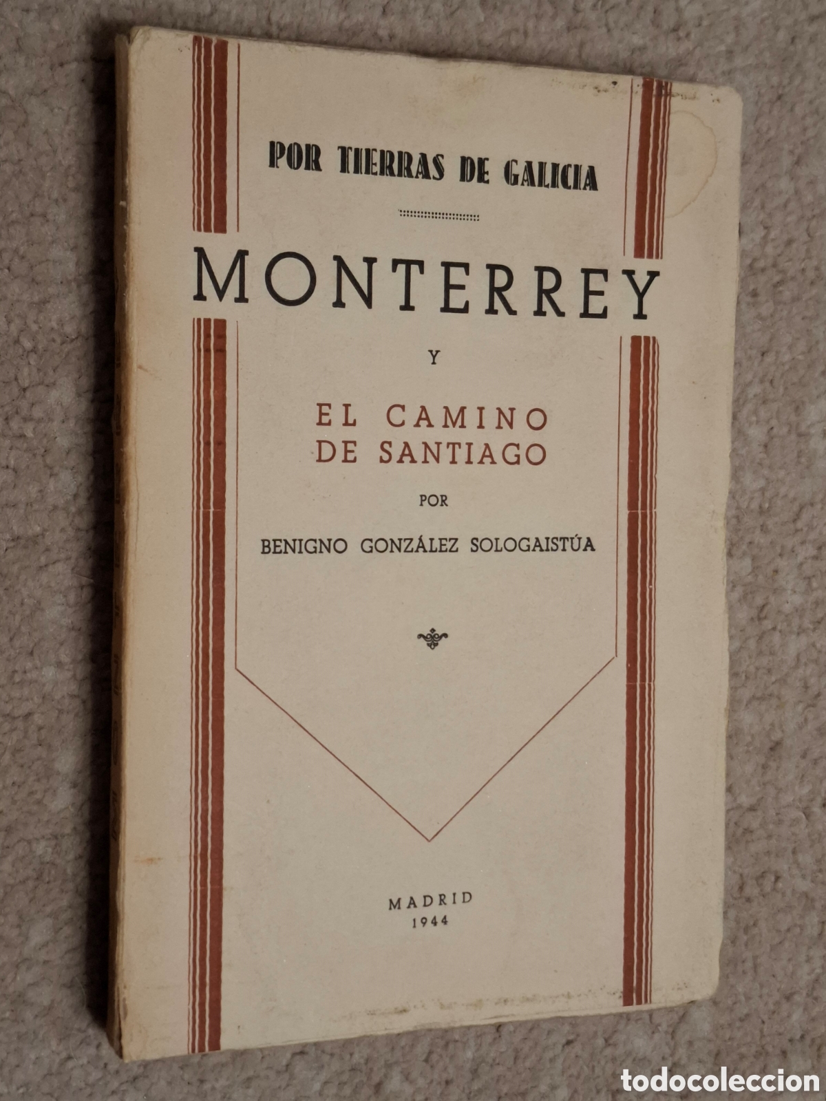 Second hand books: Monterrey y el camino de Santiago, por Benigno Gonz&aacute;lez Sologaist&uacute;a, 1944 Por tierras de Galicia