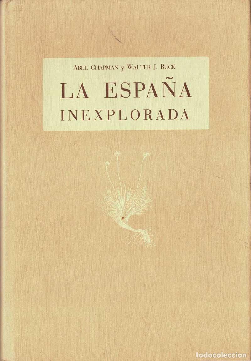 Libri di seconda mano: La Espa&ntilde;a Inexplorada - Abel Chapman, Walter J. Bruck