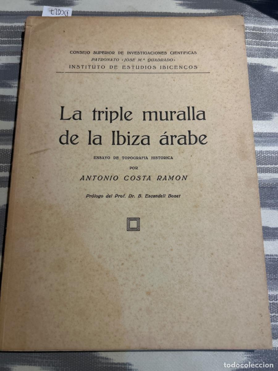 Libros de segunda mano: LA TRIPLE MURALLA DE LA IBIZA ARABE, ANTONIO COSTA RAMON