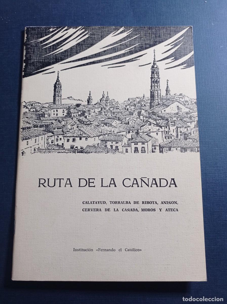 Libros de segunda mano: RUTA DE LA CA&Ntilde;ADA. JOS&Eacute; GALINDO ANT&Oacute;N. IFC, 1975. CALATAYUD. TORRALBA DE RIBOTA, ANI&Ntilde;&Oacute;N. CERVERA +++