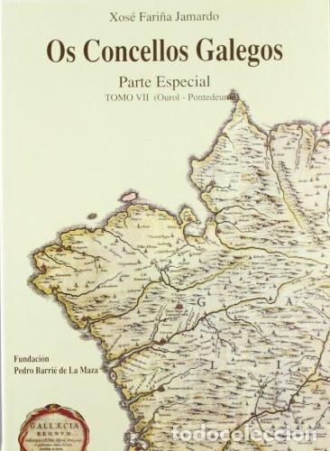 Libros de segunda mano: XOSE FARI&Ntilde;AS JAMARDO : OS CONSELLOS GALEGOS TOMO VII (OUROL - PONTEDEUME) : FUNDACI&Oacute;N P. BARRIE