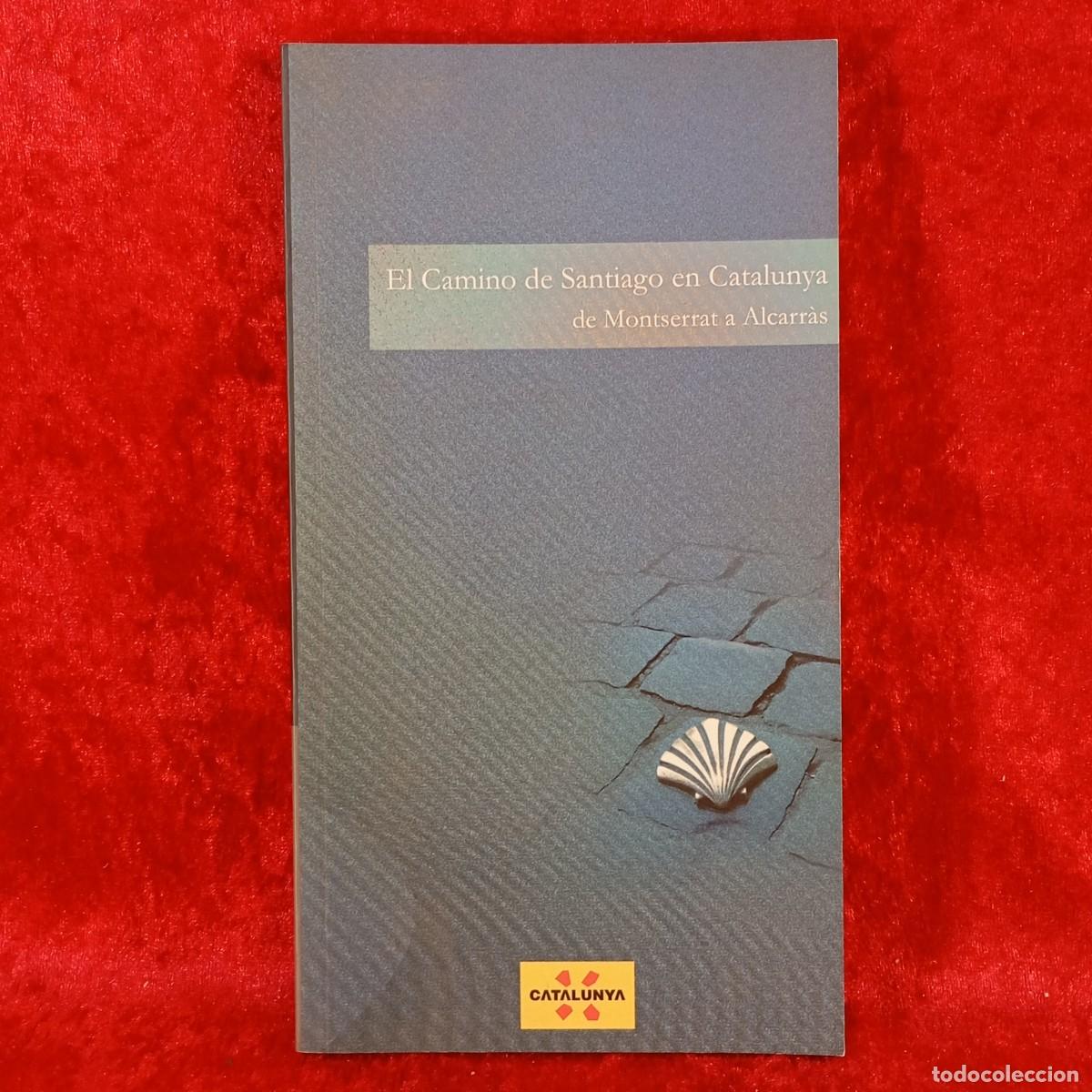 Gebrauchte B&uuml;cher: EL CAMINO DE SANTIAGO EN CATALUNYA, DE MONTSERRAT A ALCARR&Agrave;S - GENERALITAT CATALUNYA - 2008 / 14424