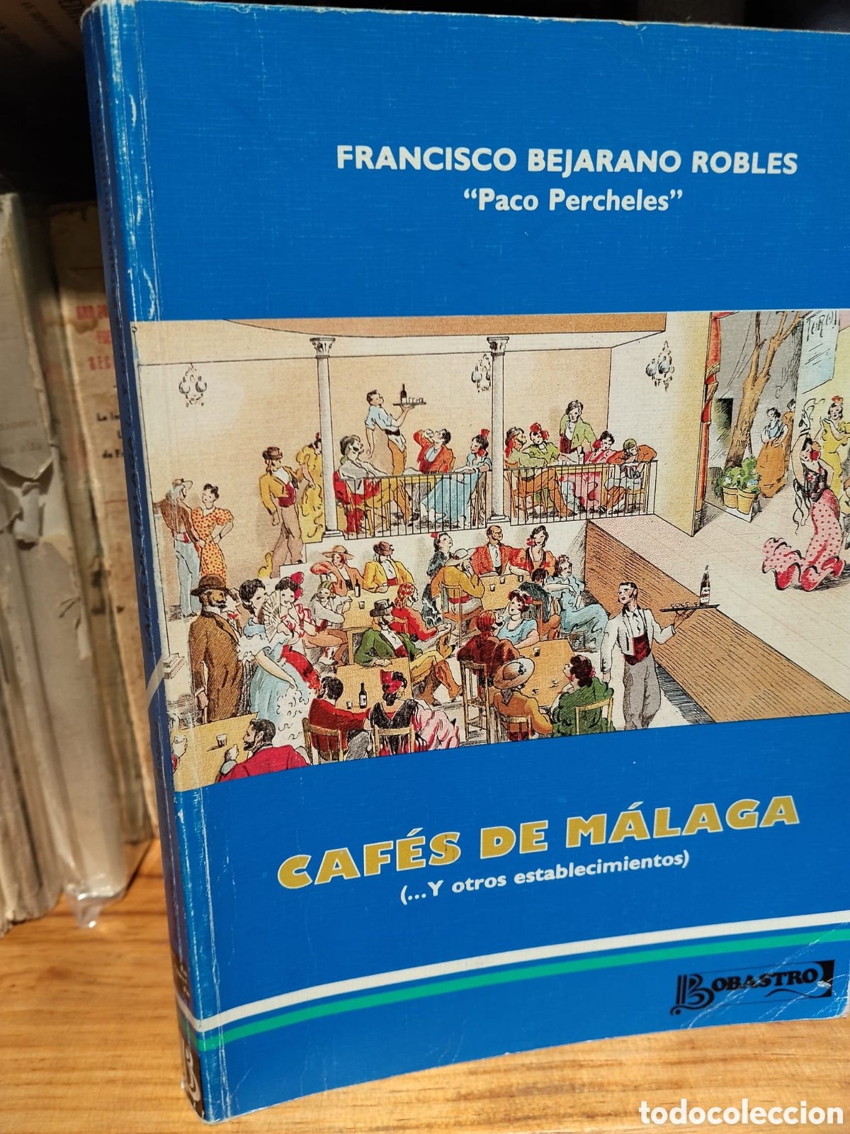 Libros de segunda mano: Caf&eacute;s de M&aacute;laga (&hellip;y otros establecimientos) - Francisco Bejarano Robles (&rdquo;Paco Percheles&rdquo;)