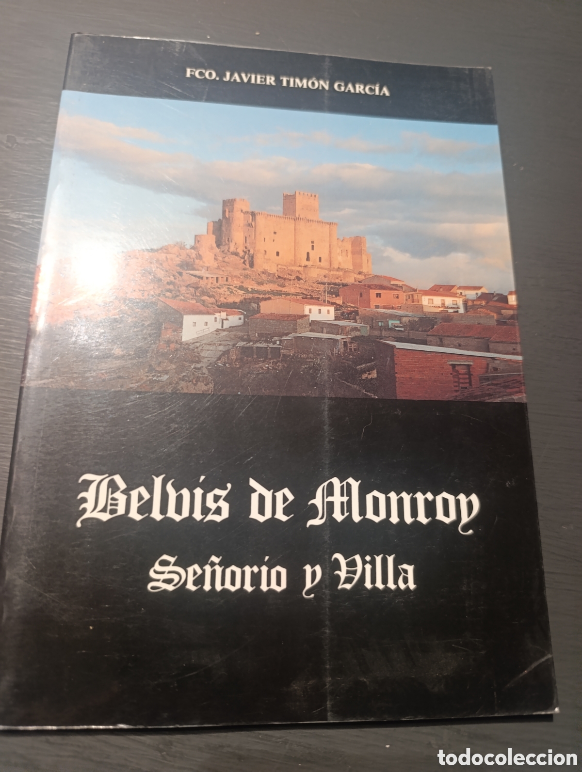 Libros de segunda mano: FCO. JAVIER TIM&Oacute;N GARC&Iacute;A Belvis de Monroy Se&ntilde;orio y Villa