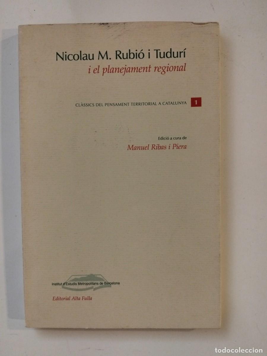 Libri di seconda mano: Nicolau M. Rubi&oacute; i Tudur&iacute; i el plantejament regional [Manuel Ribas i Piera (ed.)]