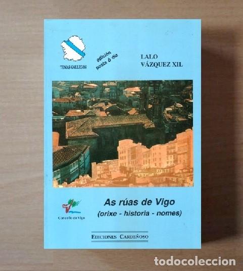 Gebrauchte B&uuml;cher: �F3485 - AS RUAS DE VIGO. ORIXE. HISTORIA. NOMES. LALO VAZQUEZ XIL. PONTEVEDRA. GALICIA.
