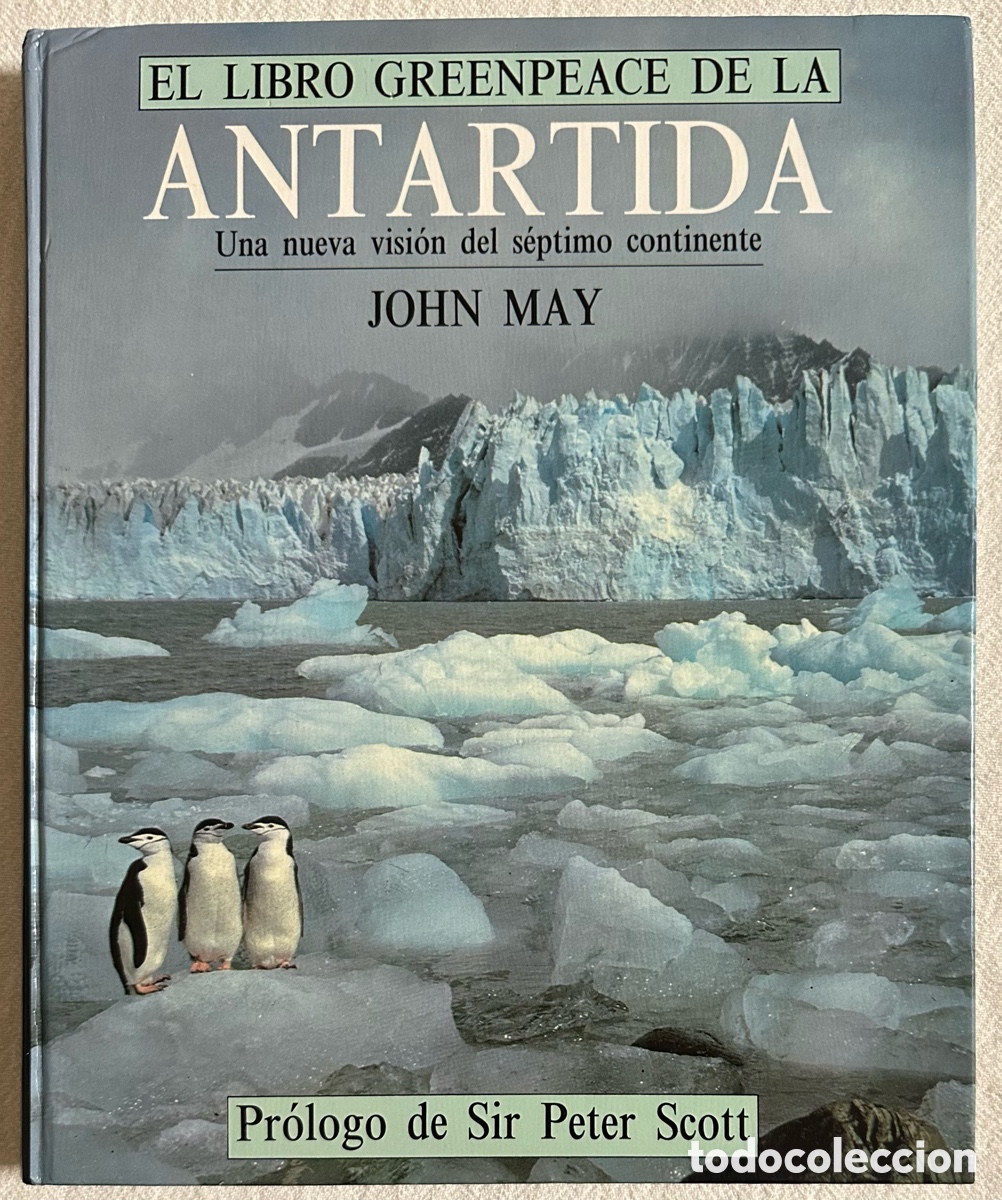 Libros de segunda mano: El Libro Greenpeace de la Ant&aacute;rtida. Una nueva visi&oacute;n del s&eacute;ptimo continente. John May. 1&ordf; edici&oacute;n.