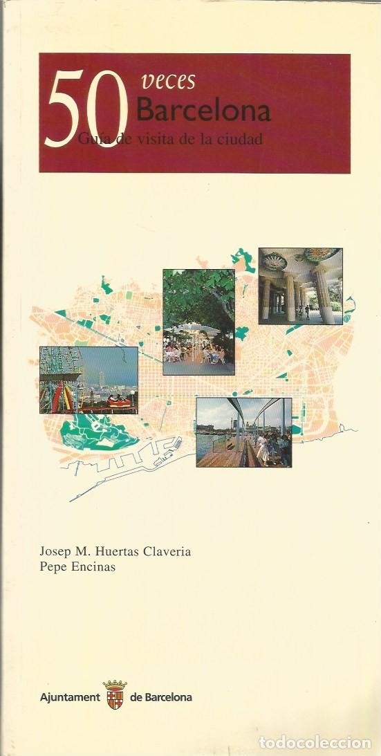 Libros de segunda mano: 50 VECES BARCELONA GUIA DE VISITA DE LA CIUDAD-JOSEP M HUERTAS CLAVERIA