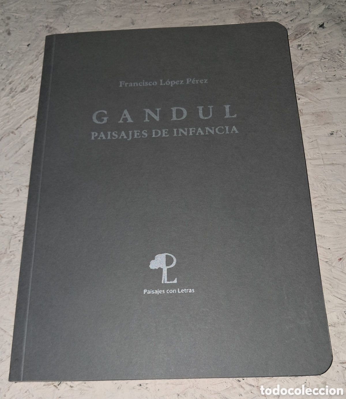 Libros de segunda mano: GANDUL PAISAJES DE INFANCIA, FRANCISCO L&Oacute;PEZ P&Eacute;REZ, PAISAJES CON LETRAS N&deg;21, ALCAL&Aacute; DE GUADAIRA