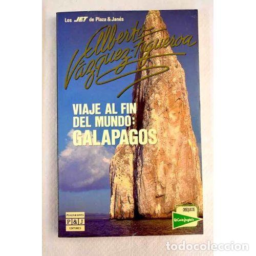 Libros de segunda mano: VIAJE al FIN del MUNDO: GALAPAGOS - ALBERTO VAZQUEZ FIGUEROA - Sin Especificar