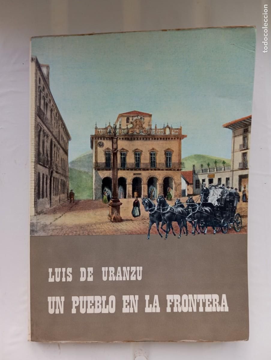 Gebrauchte B&uuml;cher: Luis de Uranzu, Un pueblo en la frontera.(IR&Uacute;N) San Sebasti&aacute;n de1961. Euskadi, Gipuzkoa, Ir&uacute;n.