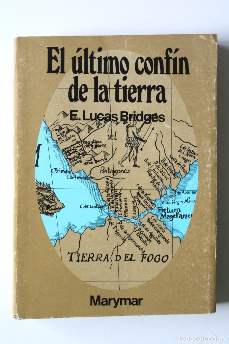Libros de segunda mano: E. Lucas Bridges - El &uacute;ltimo conf&iacute;n de la tierra - Marymar Buenos Aires