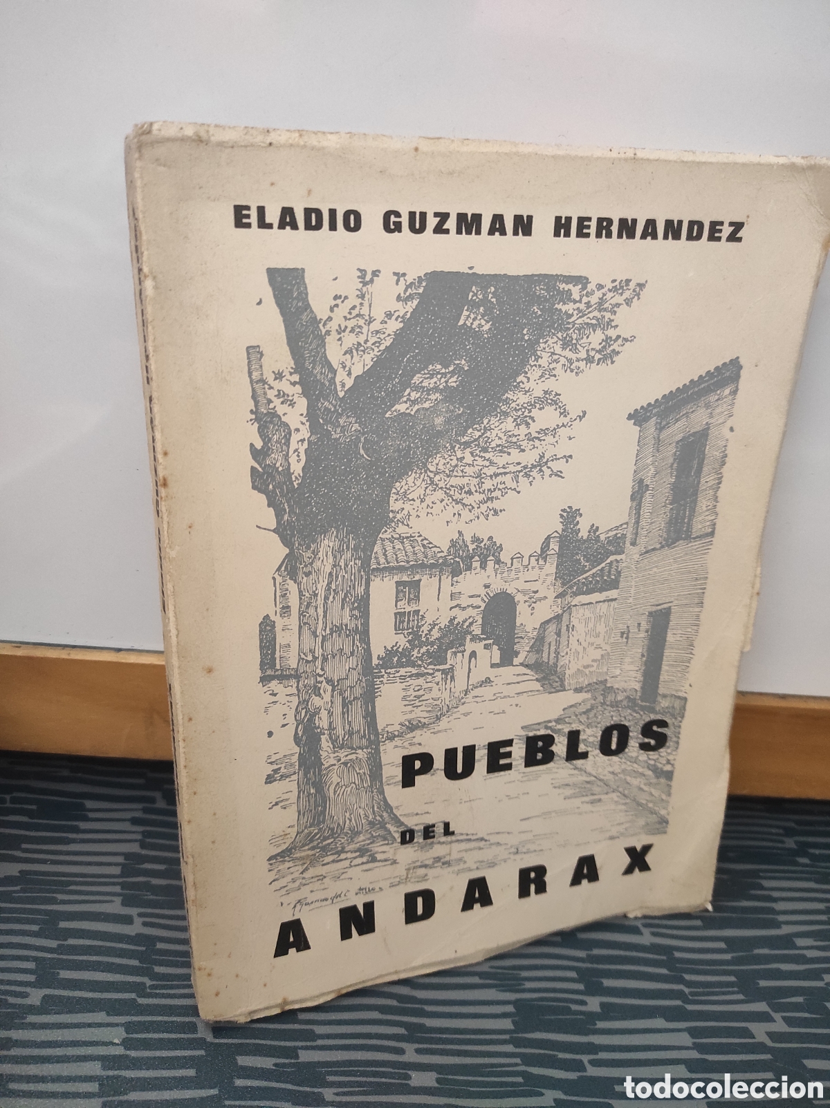 Libri di seconda mano: Pueblos del Andarax. Eladio Guzm&aacute;n Hern&aacute;ndez. Gr&aacute;ficas Vega Almer&iacute;a. 1977