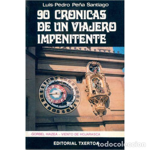 Libri di seconda mano: 90 Cr&oacute;nicas de un Viajero Impenitente - Pe&ntilde;a Santiago, Luis Pedro - Txertoa - 1984, 1&ordf; ed. - Askatas