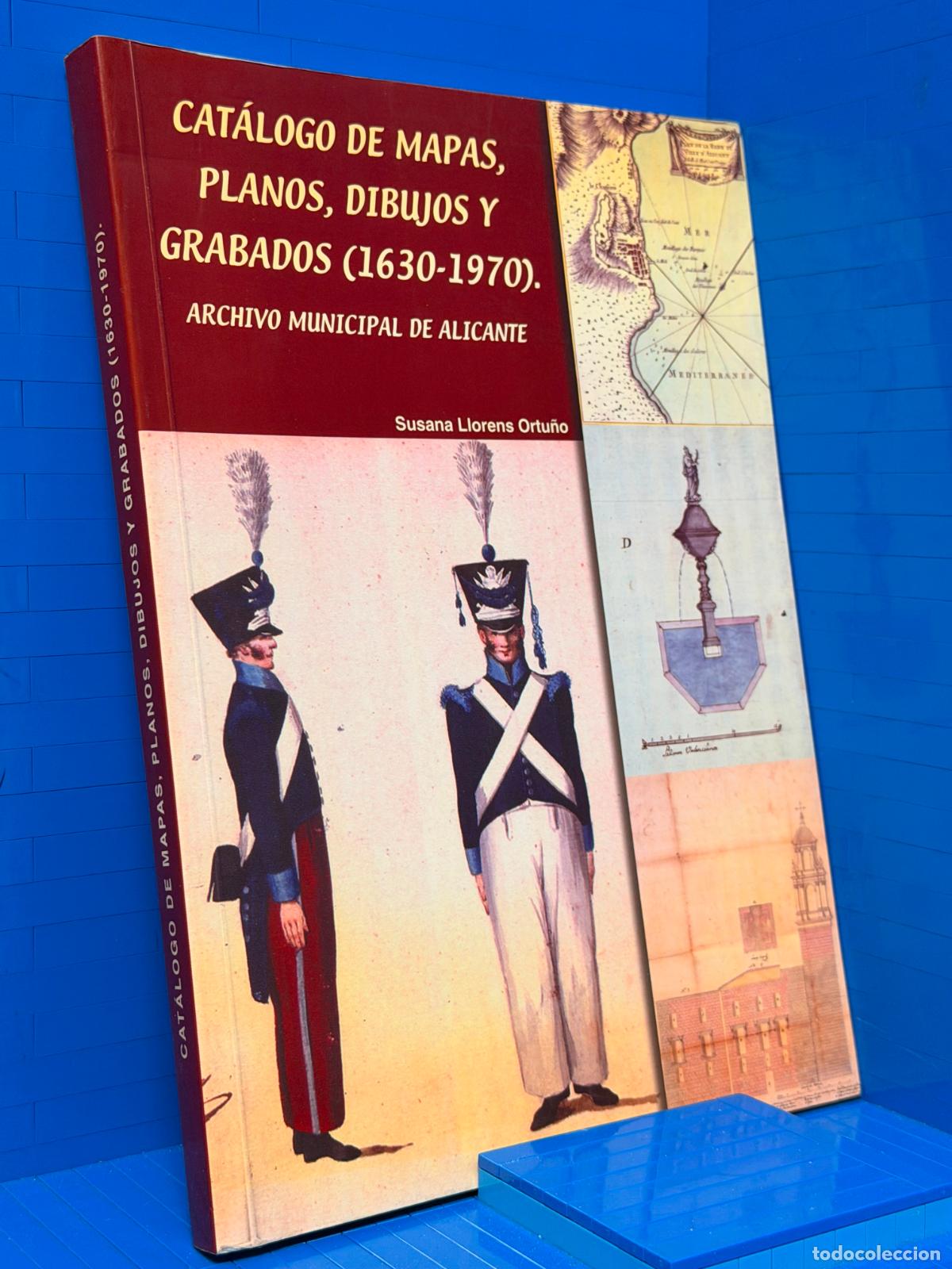 Libri di seconda mano: CATALOGO DE MAPAS, PLANOS, DIBUJOS Y GRABADOS (1630-1970). &ndash; EXCMO. AYUNTAMIENTO DE ALICANTE....