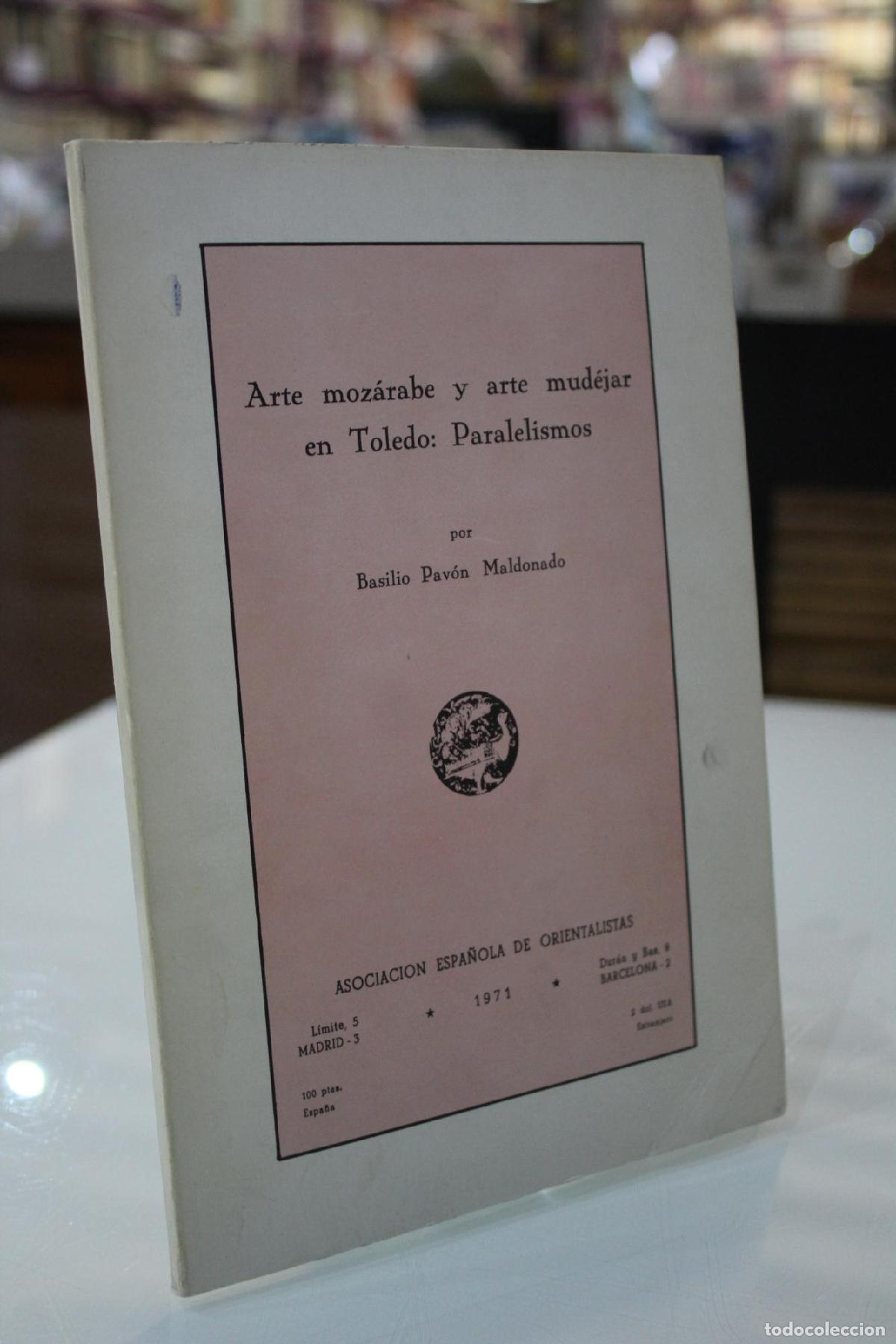 Libri di seconda mano: Arte moz&aacute;rabe y arte mud&eacute;jar en Toledo: Paralelismos. - Pav&oacute;n Maldonado, Basilio.