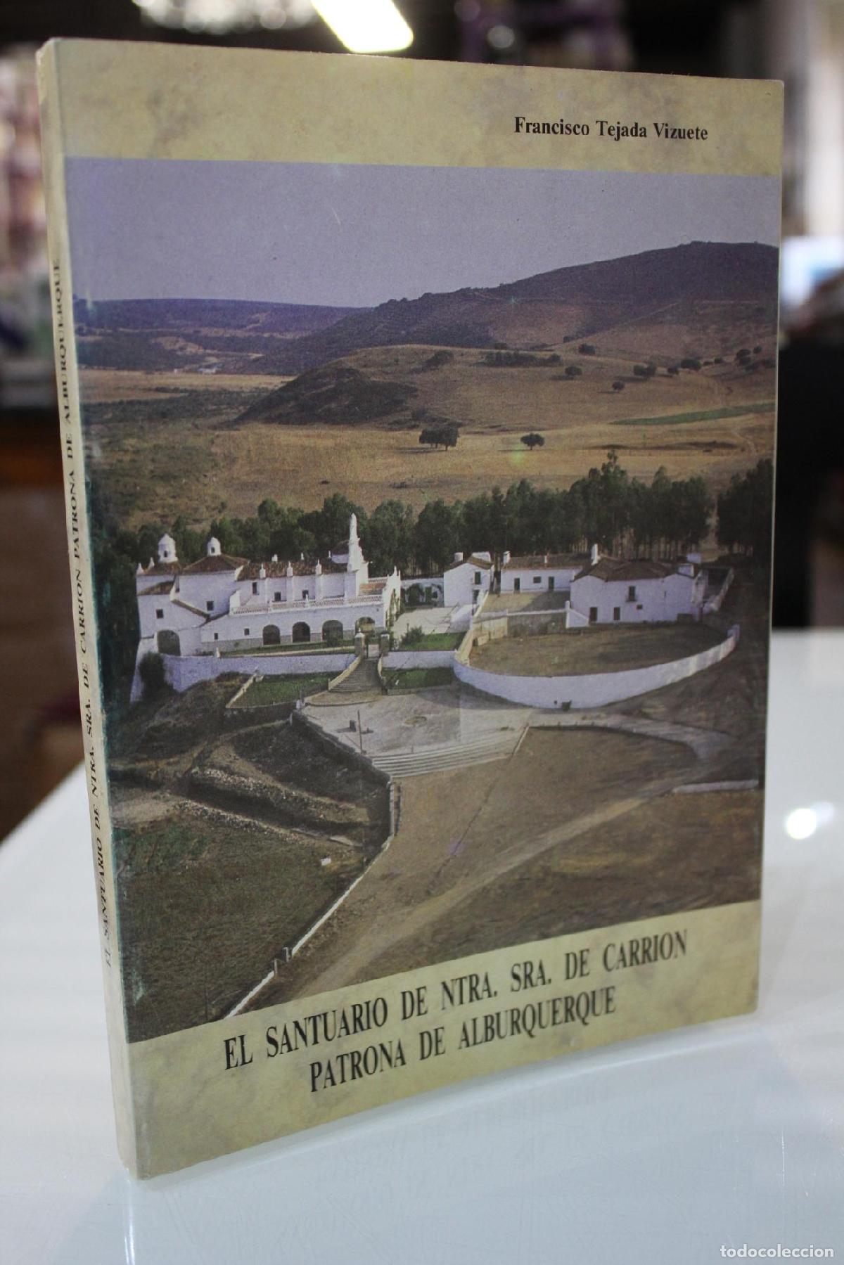 Libri di seconda mano: El santuario de Nuestra Se&ntilde;ora de Carri&oacute;n Patrona de Alburquerque - Tejada Vizuete, Francisco