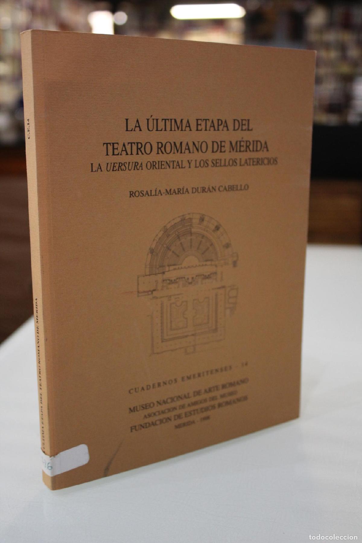 Libri di seconda mano: La &uacute;ltima etapa del Teatro Romano de M&eacute;rida. La Uersura Oriental y los Sellos Latericios. - Dur&aacute;n Ca