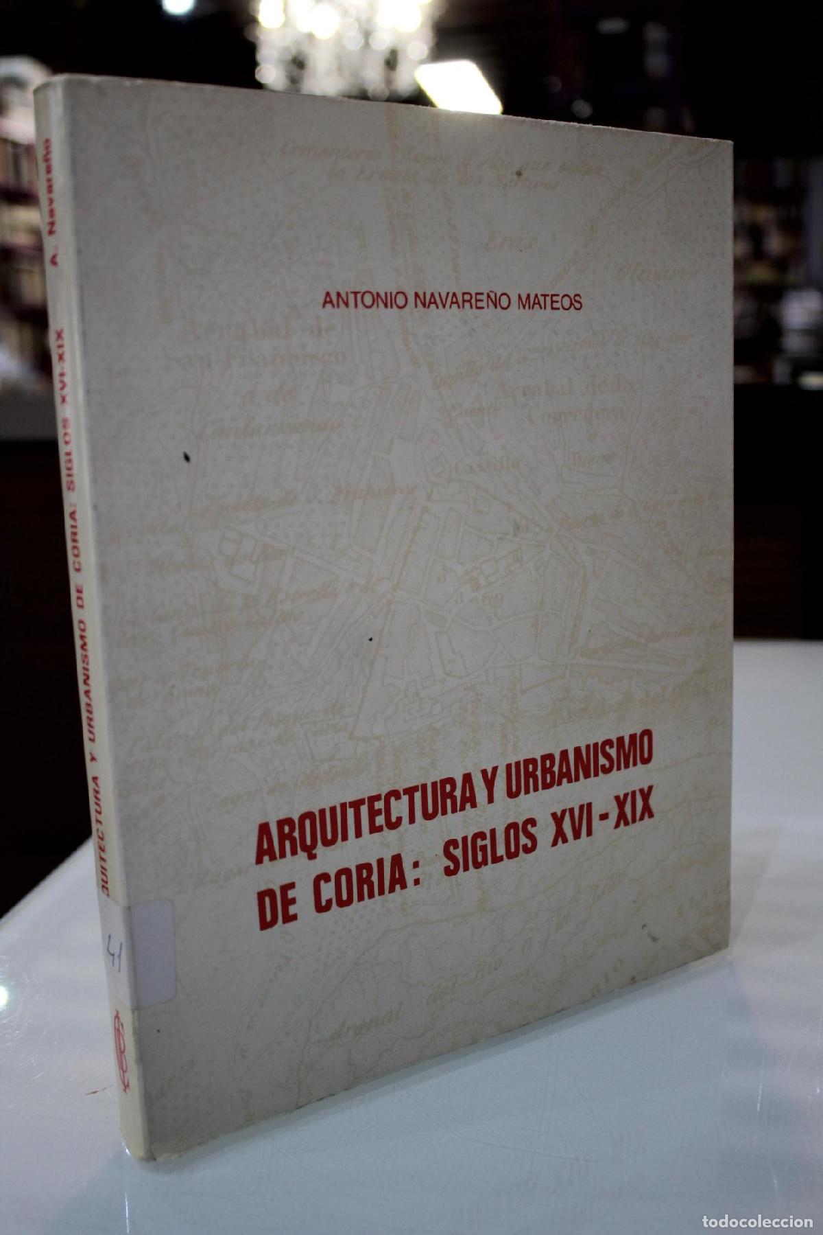 Libri di seconda mano: Arquitectura y urbanismo de Coria: Siglos XVI-XIX. - Navarre&ntilde;o Mateos, Antonio.