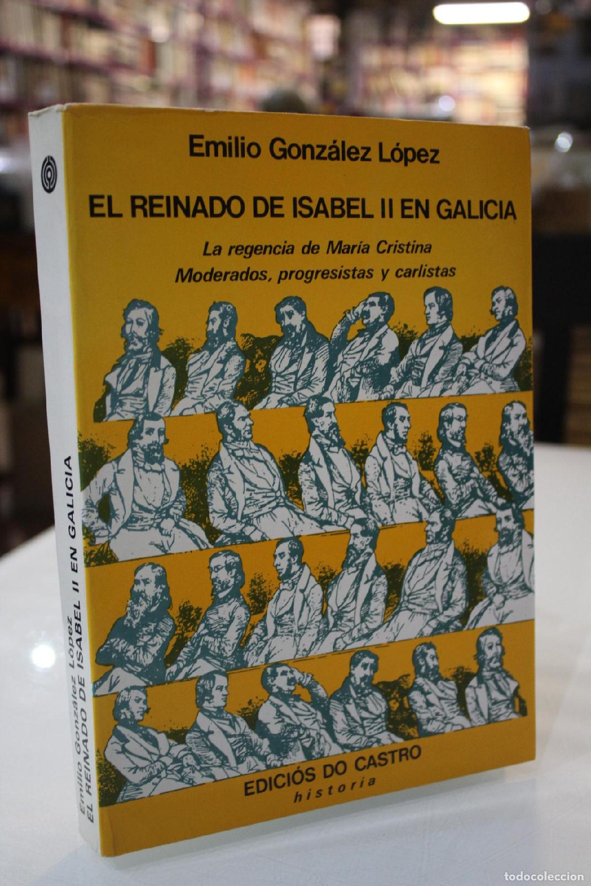 Libri di seconda mano: El Reinado de Isabel II en Galicia. La regencia de Mar&iacute;a Cristina. Moderados, progresistas y carlist