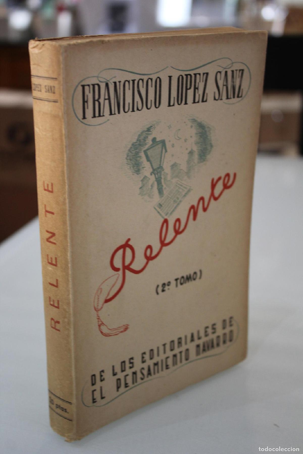 Libri di seconda mano: Relente (De los editoriales de &rdquo;El pensamiento navarro&rdquo;). 2&ordm; Tomo. - L&oacute;pez Sanz, Francisco.