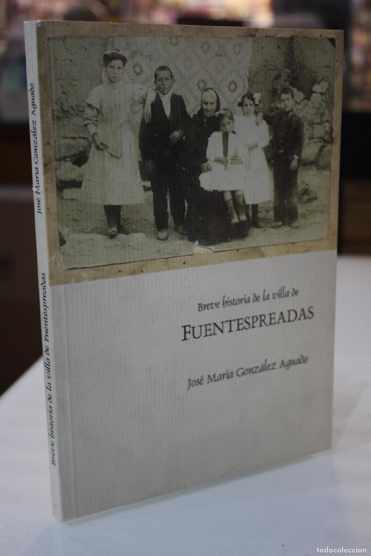 Gebrauchte B&uuml;cher: Breve historia de la villa de Fuentespreadas - Gonz&aacute;lez Aguado, Jos&eacute; Mar&iacute;a
