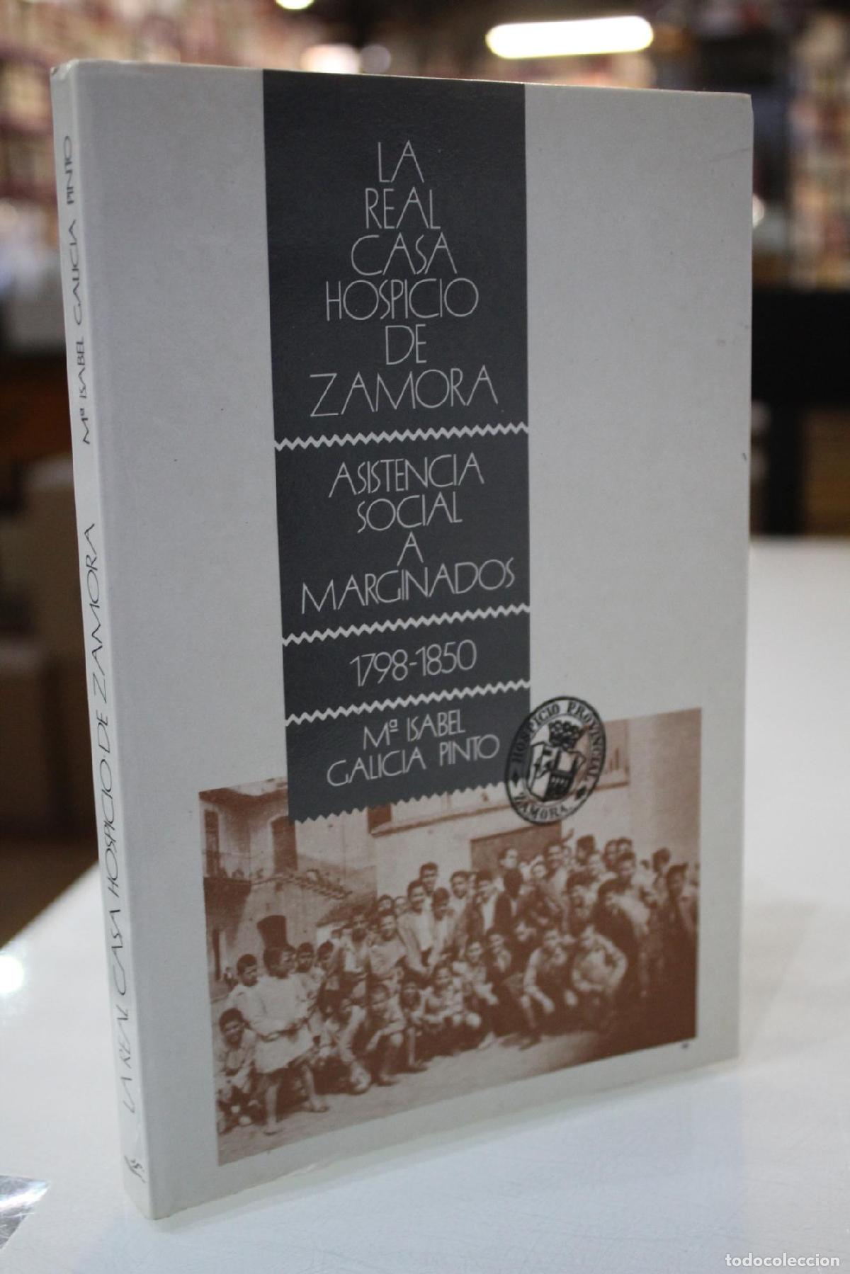 Gebrauchte B&uuml;cher: La Real Casa Hospicio de Zamora. Asistencia social a marginados. 1798-1850. - Galicia Pinto, M. Isab