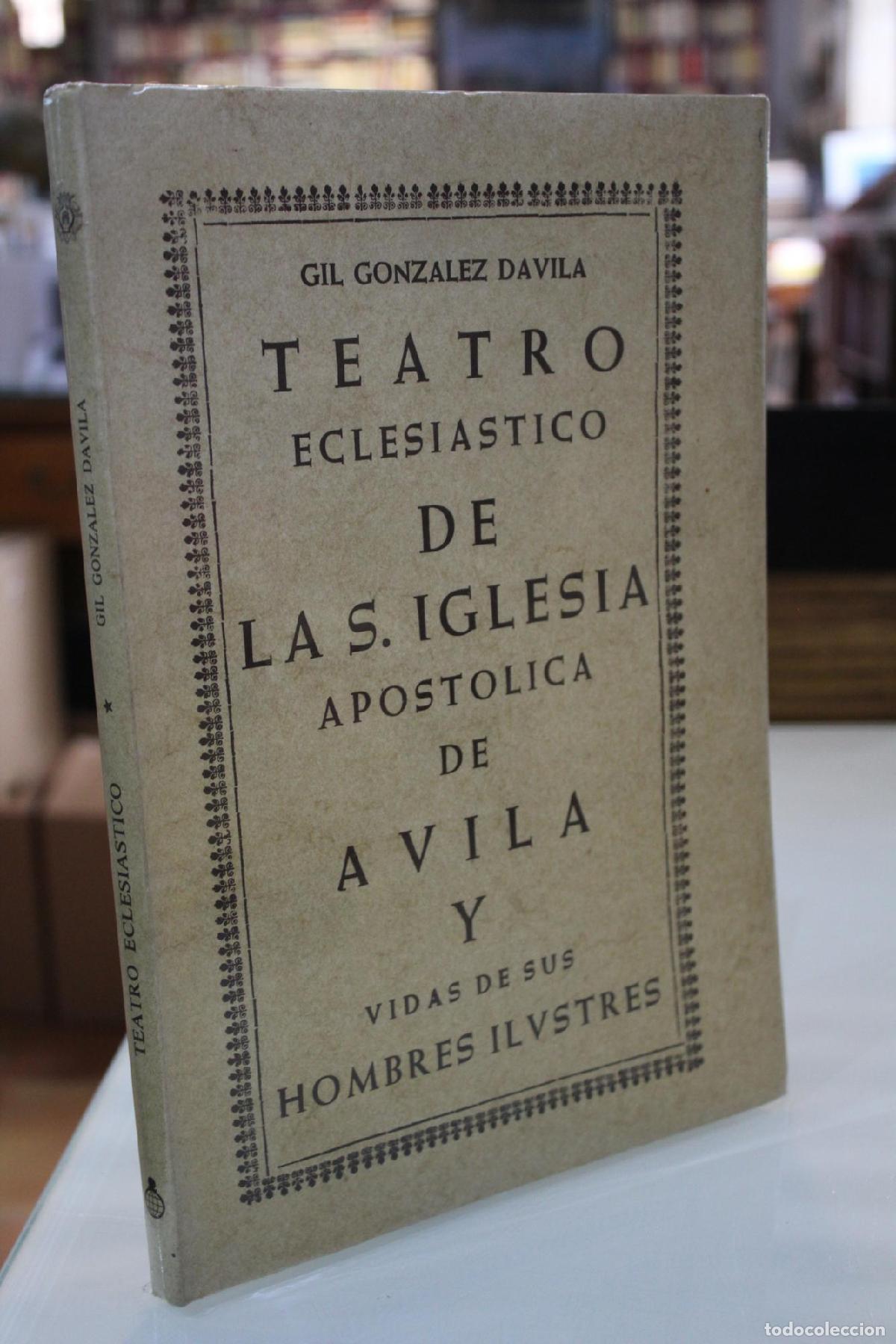 Livres d'occasion: Teatro eclesi&aacute;stico de la S. Iglesia apost&oacute;lica de &Aacute;vila y vidas de sus hombres ilustres. - Gonz&aacute;lez